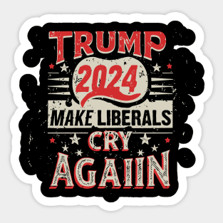 Donald Trump 2024 Make Liberals Cry Again v3 Sticker